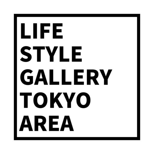 LIFE STYLE GALLERY TOKYOAREA